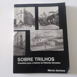 Sobre Trilhos History of Ribeirao Vermelho Brazil by Marcio Salviano Portuguese